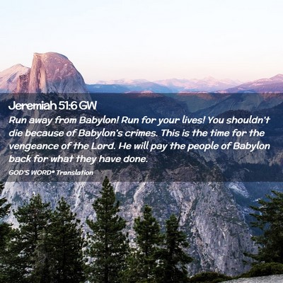 Picture 02 - Jeremiah 51:6 GW - Run away from Babylon! Run for your lives! You - Bible Verse Picture