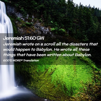 Picture 02 - Jeremiah 51:60 GW - Jeremiah wrote on a scroll all the disasters that - Bible Verse Picture