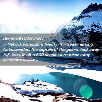 Picture 02 - Jeremiah 52:30 GW - In Nebuchadnezzar’s twenty-third year as king, - Bible Verse Picture