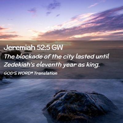 Picture 02 - Jeremiah 52:5 GW - The blockade of the city lasted until - Bible Verse Picture