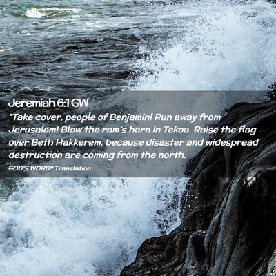 Picture 02 - Jeremiah 6:1 GW - “Take cover, people of Benjamin! Run away from - Bible Verse Picture