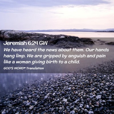 Picture 02 - Jeremiah 6:24 GW - We have heard the news about them. Our hands hang - Bible Verse Picture