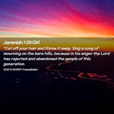 Picture 02 - Jeremiah 7:29 GW - “Cut off your hair and throw it away. Sing a - Bible Verse Picture