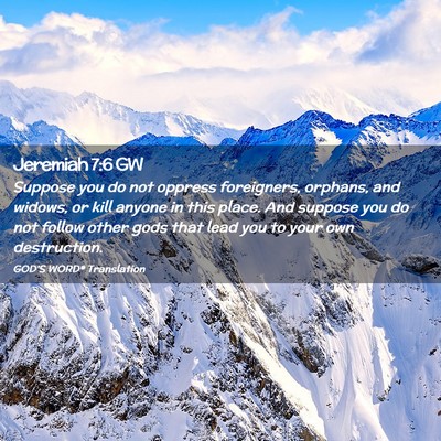 Picture 02 - Jeremiah 7:6 GW - Suppose you do not oppress foreigners, orphans, - Bible Verse Picture