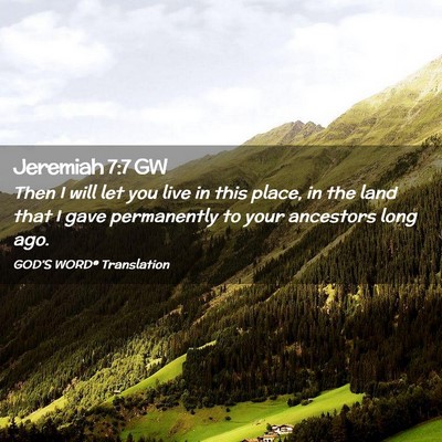 Picture 02 - Jeremiah 7:7 GW - Then I will let you live in this place, in the - Bible Verse Picture