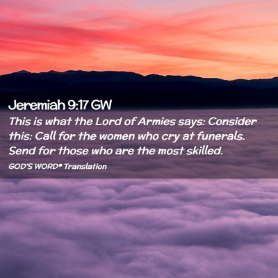 Picture 02 - Jeremiah 9:17 GW - This is what the Lord of Armies says: Consider - Bible Verse Picture