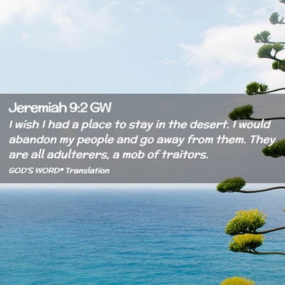 Picture 02 - Jeremiah 9:2 GW - I wish I had a place to stay in the desert. I - Bible Verse Picture