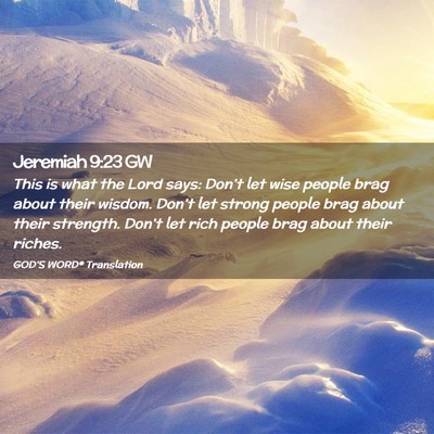 Picture 02 - Jeremiah 9:23 GW - This is what the Lord says: Don’t let wise - Bible Verse Picture