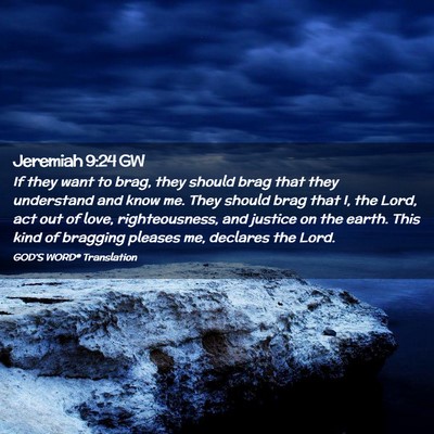 Picture 02 - Jeremiah 9:24 GW - If they want to brag, they should brag that they - Bible Verse Picture