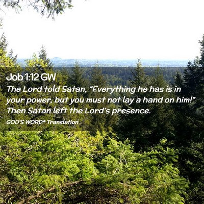 Picture 02 - Job 1:12 GW - The Lord told Satan, “Everything he has is in - Bible Verse Picture