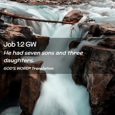 Picture 02 - Job 1:2 GW - He had seven sons and three - Bible Verse Picture