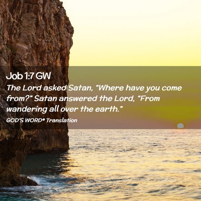 Picture 02 - Job 1:7 GW - The Lord asked Satan, “Where have you come - Bible Verse Picture