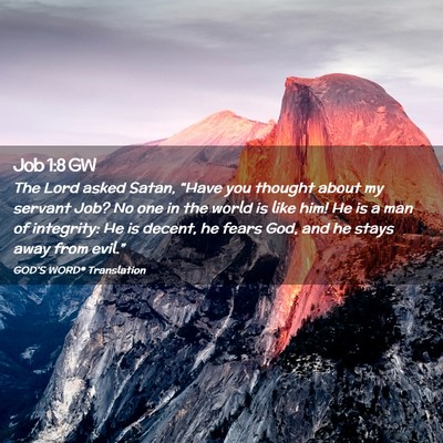 Picture 02 - Job 1:8 GW - The Lord asked Satan, “Have you thought about - Bible Verse Picture