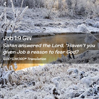 Picture 02 - Job 1:9 GW - Satan answered the Lord, “Haven’t you given - Bible Verse Picture