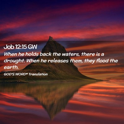 Picture 02 - Job 12:15 GW - When he holds back the waters, there is a - Bible Verse Picture