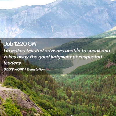 Picture 02 - Job 12:20 GW - He makes trusted advisers unable to speak and - Bible Verse Picture