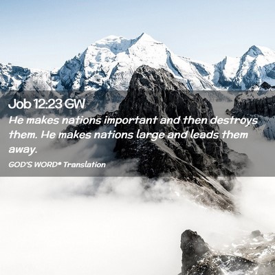 Picture 02 - Job 12:23 GW - He makes nations important and then destroys - Bible Verse Picture