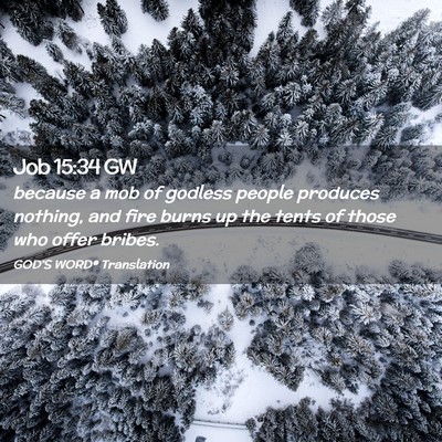 Picture 02 - Job 15:34 GW - because a mob of godless people produces nothing, - Bible Verse Picture