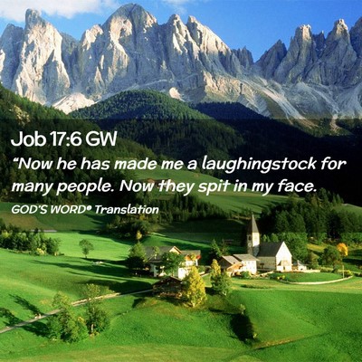Picture 02 - Job 17:6 GW - “Now he has made me a laughingstock for many - Bible Verse Picture