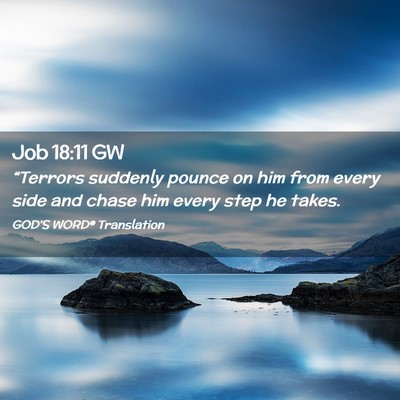 Picture 02 - Job 18:11 GW - “Terrors suddenly pounce on him from every side - Bible Verse Picture