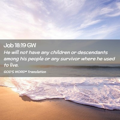 Picture 02 - Job 18:19 GW - He will not have any children or descendants - Bible Verse Picture