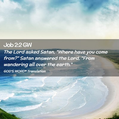Picture 02 - Job 2:2 GW - The Lord asked Satan, “Where have you come - Bible Verse Picture