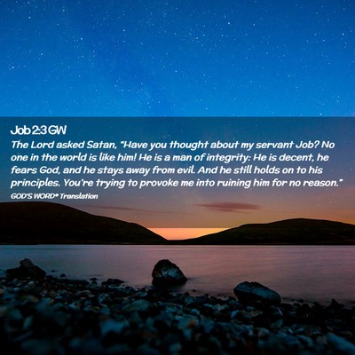 Picture 02 - Job 2:3 GW - The Lord asked Satan, “Have you thought about - Bible Verse Picture