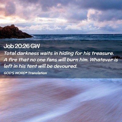 Picture 02 - Job 20:26 GW - Total darkness waits in hiding for his treasure. - Bible Verse Picture
