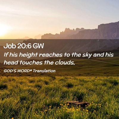 Picture 02 - Job 20:6 GW - If his height reaches to the sky and his head - Bible Verse Picture