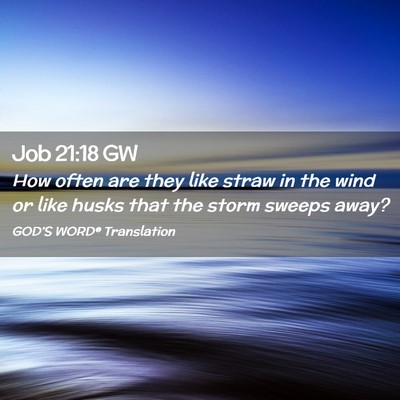 Picture 02 - Job 21:18 GW - How often are they like straw in the wind or like - Bible Verse Picture