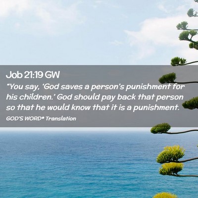 Picture 02 - Job 21:19 GW - “You say, ‘God saves a person’s punishment - Bible Verse Picture