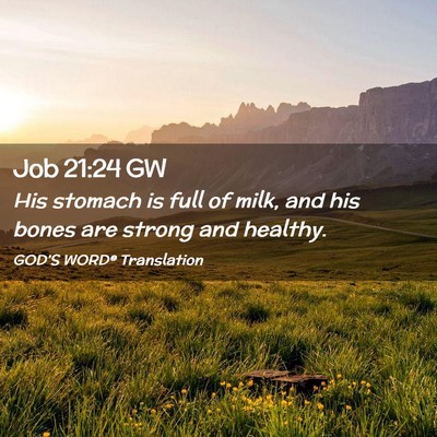 Picture 02 - Job 21:24 GW - His stomach is full of milk, and his bones are - Bible Verse Picture
