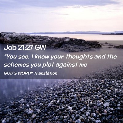 Picture 02 - Job 21:27 GW - “You see, I know your thoughts and the schemes - Bible Verse Picture