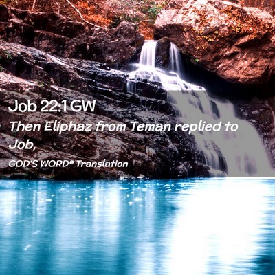 Picture 02 - Job 22:1 GW - Then Eliphaz from Teman replied to - Bible Verse Picture