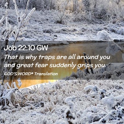 Picture 02 - Job 22:10 GW - That is why traps are all around you and great - Bible Verse Picture