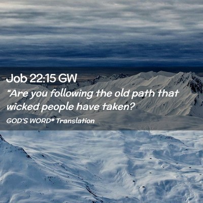Picture 02 - Job 22:15 GW - “Are you following the old path that wicked - Bible Verse Picture