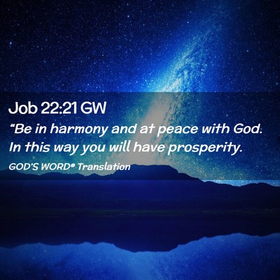 Picture 02 - Job 22:21 GW - “Be in harmony and at peace with God. In this - Bible Verse Picture