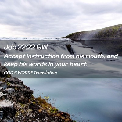 Picture 02 - Job 22:22 GW - Accept instruction from his mouth, and keep his - Bible Verse Picture
