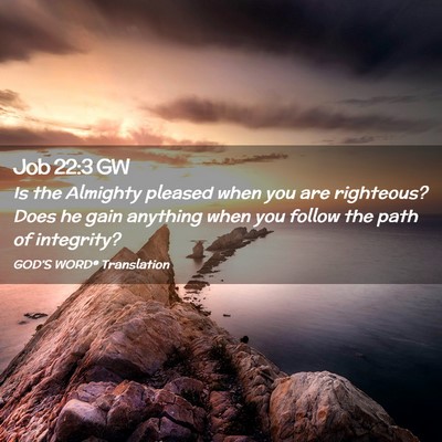 Picture 02 - Job 22:3 GW - Is the Almighty pleased when you are righteous? - Bible Verse Picture