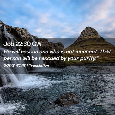 Picture 02 - Job 22:30 GW - He will rescue one who is not innocent. That - Bible Verse Picture