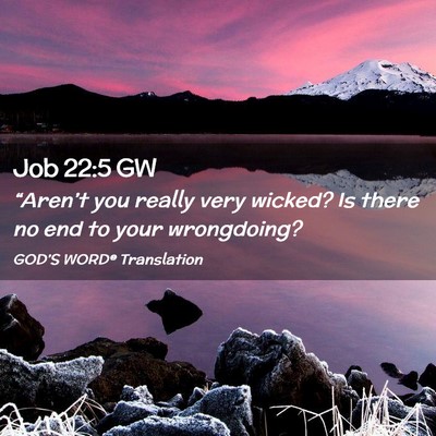 Picture 02 - Job 22:5 GW - “Aren’t you really very wicked? Is there no - Bible Verse Picture
