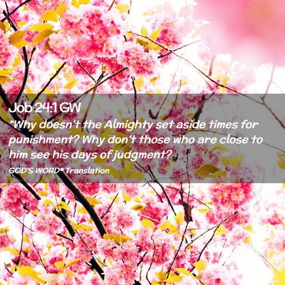 Picture 02 - Job 24:1 GW - “Why doesn’t the Almighty set aside times for - Bible Verse Picture