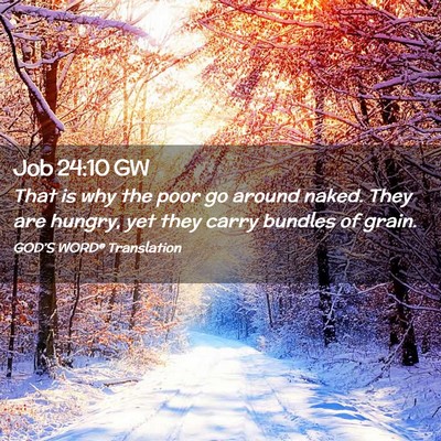 Picture 02 - Job 24:10 GW - That is why the poor go around naked. They are - Bible Verse Picture