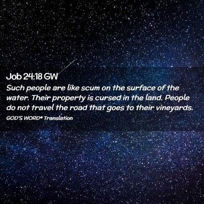 Picture 02 - Job 24:18 GW - Such people are like scum on the surface of the - Bible Verse Picture