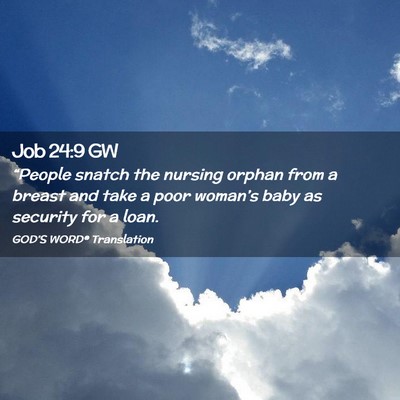 Picture 02 - Job 24:9 GW - “People snatch the nursing orphan from a breast - Bible Verse Picture
