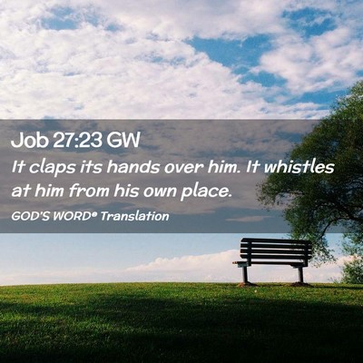 Picture 02 - Job 27:23 GW - It claps its hands over him. It whistles at him - Bible Verse Picture