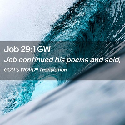 Picture 02 - Job 29:1 GW - Job continued his poems and - Bible Verse Picture