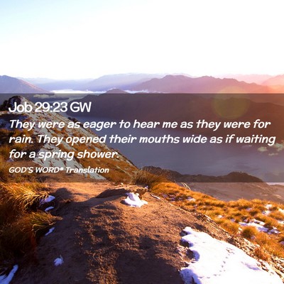 Picture 02 - Job 29:23 GW - They were as eager to hear me as they were for - Bible Verse Picture
