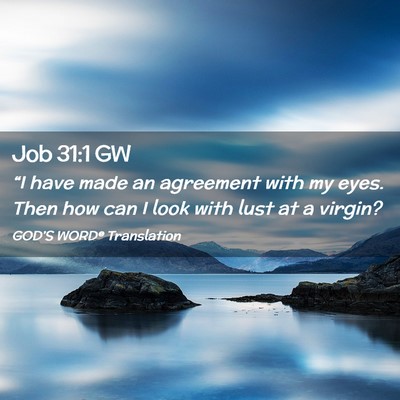 Picture 02 - Job 31:1 GW - “I have made an agreement with my eyes. Then - Bible Verse Picture