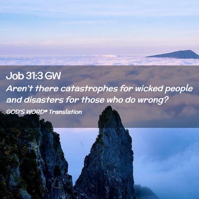Picture 02 - Job 31:3 GW - Aren’t there catastrophes for wicked people and - Bible Verse Picture